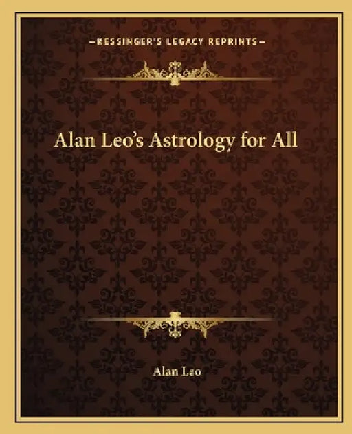 Alan Leo's Astrology for All by Alan Leo
