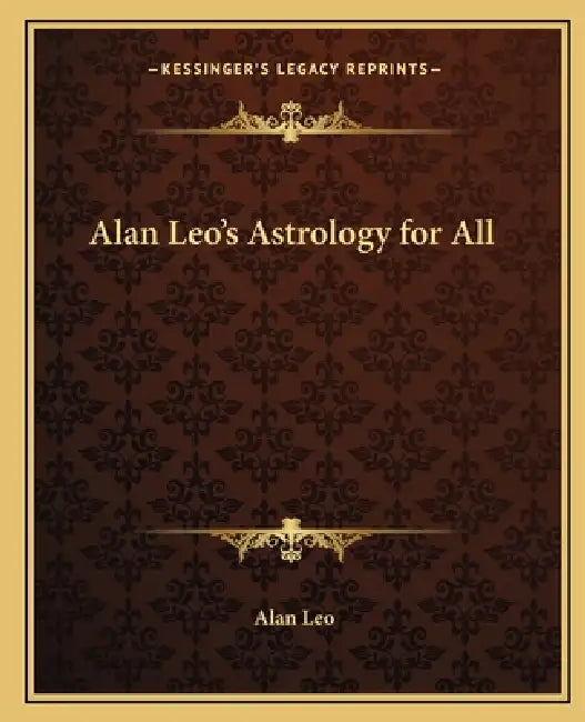 Alan Leo's Astrology for All by Alan Leo