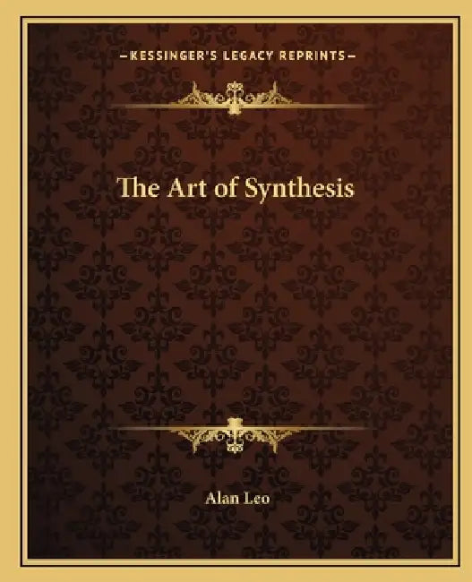 The Art of Synthesis by Alan Leo