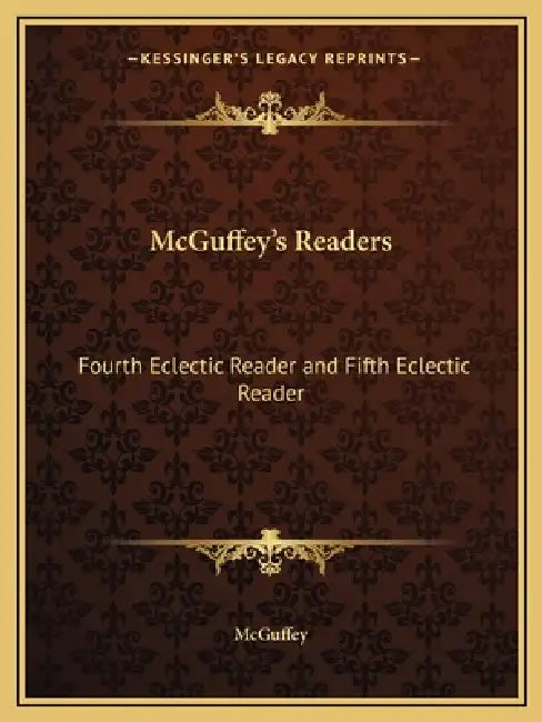 McGuffey's Readers: Fourth Eclectic Reader and Fifth Eclectic Reader by McGuffey
