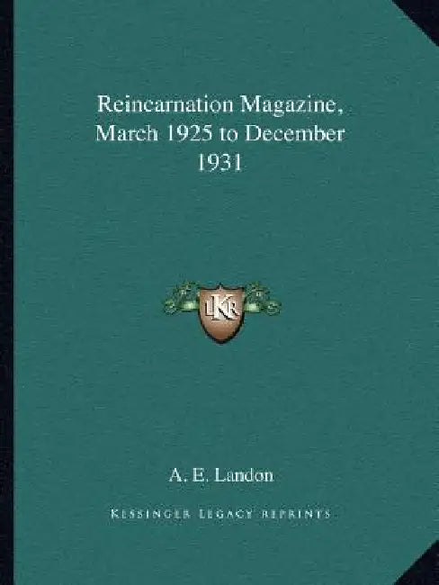 Reincarnation Magazine, March 1925 to December 1931 by A. E. Landon