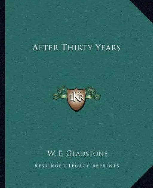After Thirty Years by William Ewart Gladstone