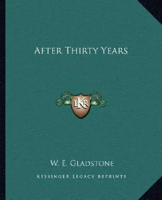 After Thirty Years by William Ewart Gladstone