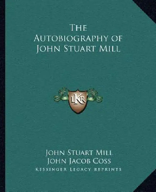 The Autobiography of John Stuart Mill by John Stuart Mill, John Jacob Coss