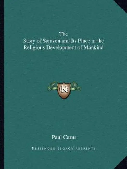 The Story of Samson and Its Place in the Religious Development of Mankind by Paul Carus