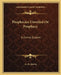 Prophecies Unveiled Or Prophecy: A Divine System by A. M. Morris