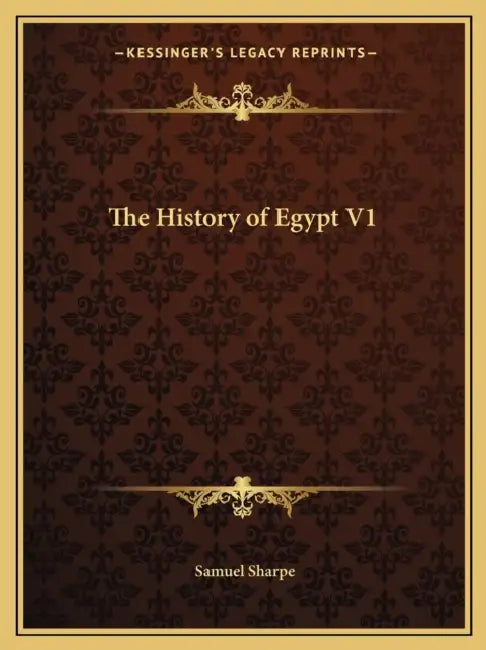 The History of Egypt V1 by Samuel Sharpe