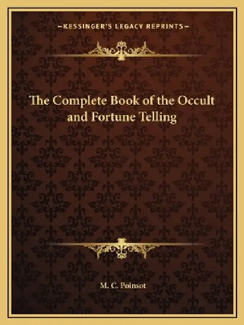 The Complete Book of the Occult and Fortune Telling by M. C. Poinsot