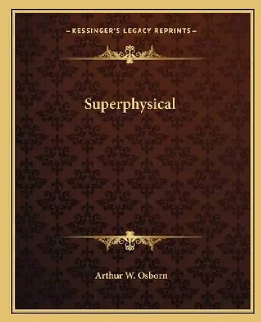 Superphysical by Arthur W. Osborn