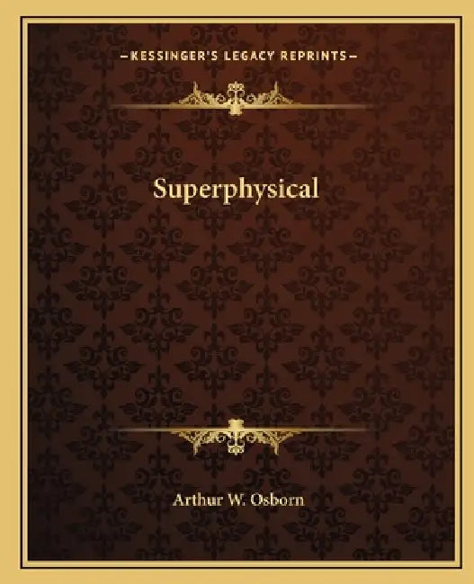 Superphysical by Arthur W. Osborn