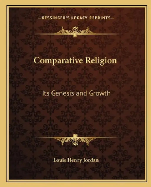Comparative Religion: Its Genesis and Growth by Louis Henry Jordan
