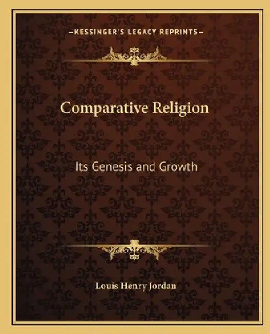 Comparative Religion: Its Genesis and Growth by Louis Henry Jordan
