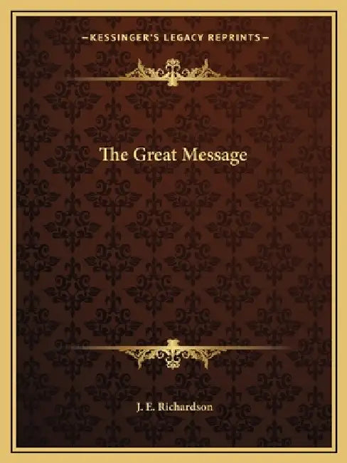The Great Message by J. E. Richardson