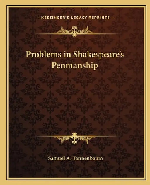 Problems in Shakespeare's Penmanship by Samuel A. Tannenbaum