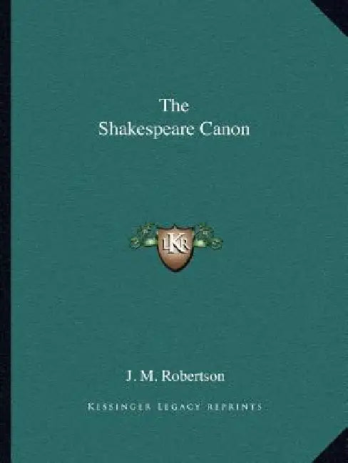 The Shakespeare Canon by J. M. Robertson