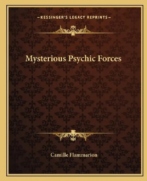 Mysterious Psychic Forces by Camille Flammarion
