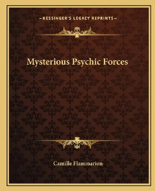 Mysterious Psychic Forces by Camille Flammarion