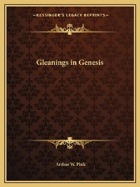 Gleanings in Genesis by Arthur W. Pink