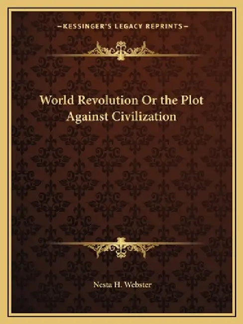 World Revolution Or the Plot Against Civilization by Nesta H. Webster