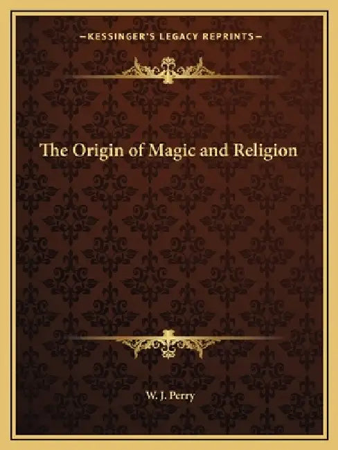 The Origin of Magic and Religion by W. J. Perry