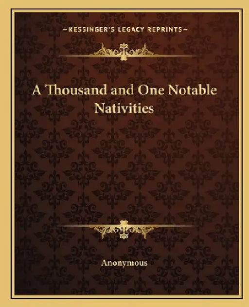 A Thousand and One Notable Nativities by Anonymous