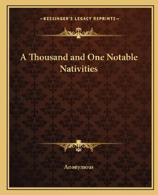 A Thousand and One Notable Nativities by Anonymous