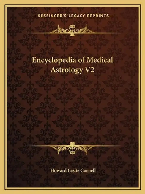 Encyclopedia Of Medical Astrology by Howard Leslie Cornell