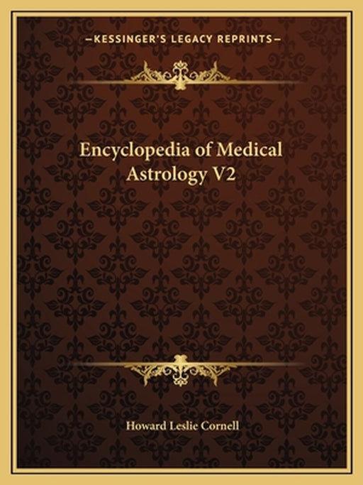 Encyclopedia Of Medical Astrology by Howard Leslie Cornell