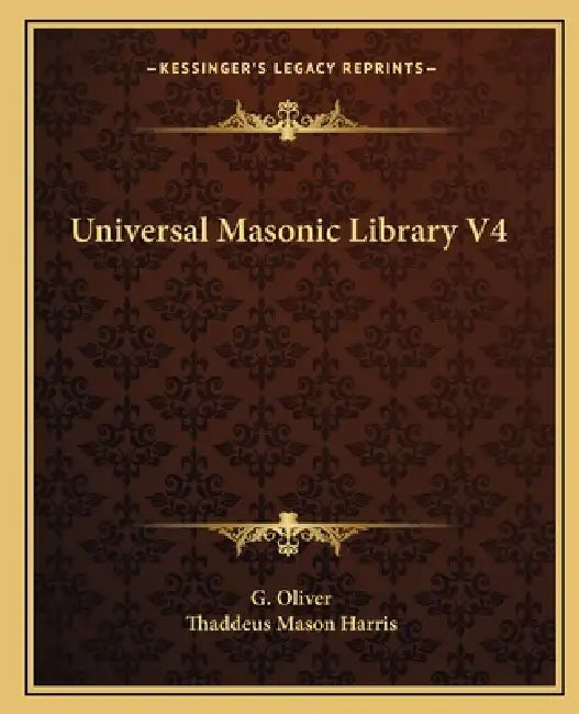 Universal Masonic Library V4 by G. Oliver, Thaddeus Mason Harris