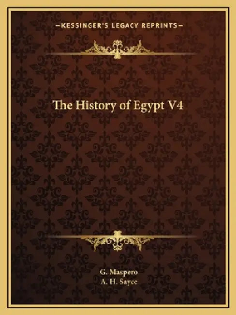 The History of Egypt V4 by G. Maspero, A. H. Sayce