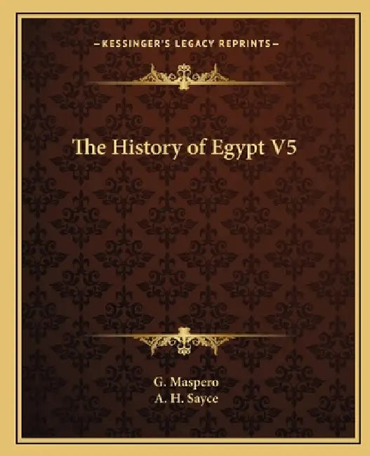The History of Egypt V5 by G. Maspero, A. H. Sayce