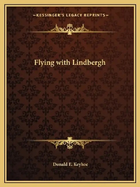 Flying with Lindbergh by Donald E. Keyhoe