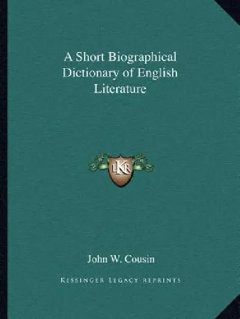 A Short Biographical Dictionary of English Literature by John W. Cousin