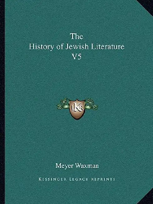 The History of Jewish Literature V5 by Meyer Waxman