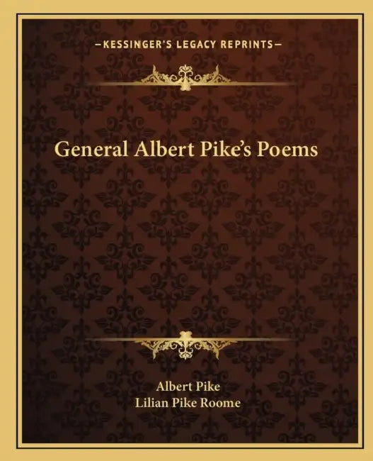 General Albert Pike's Poems by Albert Pike, Lilian Pike Roome