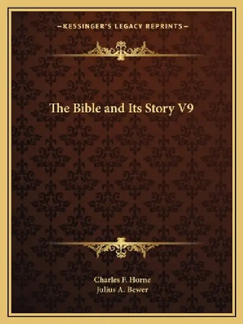 The Bible and Its Story V9 by Charles F. Horne, Julius a. Bewer