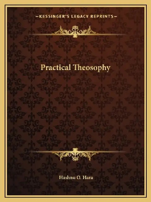 Practical Theosophy by Hashnu O. Hara