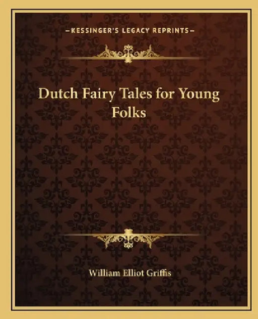 Dutch Fairy Tales for Young Folks by William Elliot Griffis