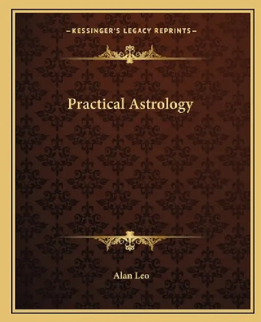 Practical Astrology by Alan Leo