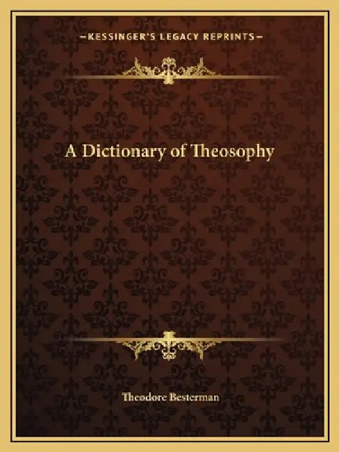 A Dictionary of Theosophy by Theodore Besterman
