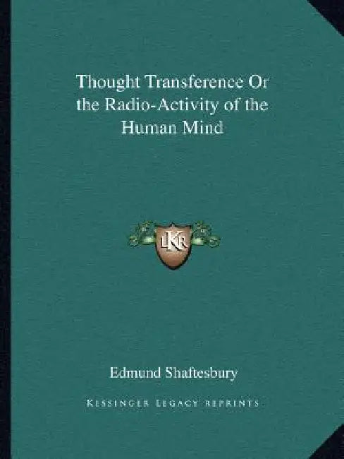 Thought Transference Or the Radio-Activity of the Human Mind by Edmund Shaftesbury