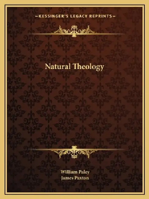 Natural Theology by William Paley, James Paxton