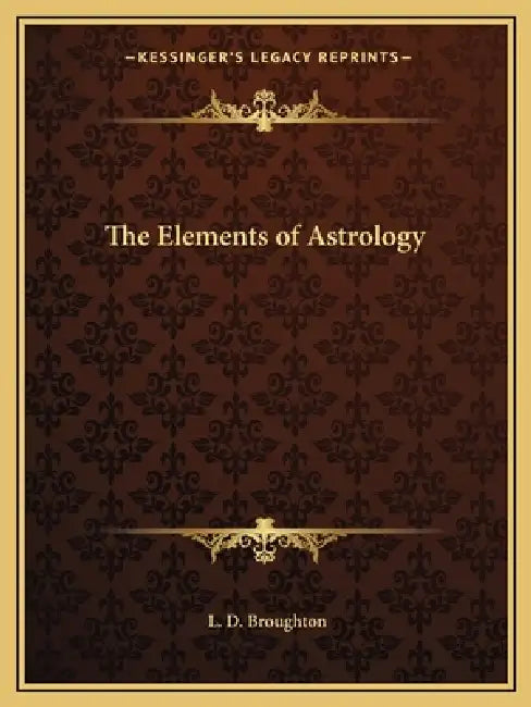The Elements of Astrology by L. D. Broughton