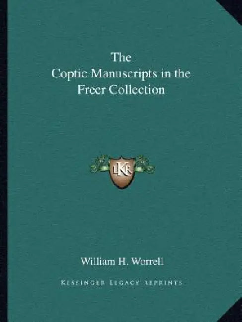 The Coptic Manuscripts in the Freer Collection by William H. Worrell