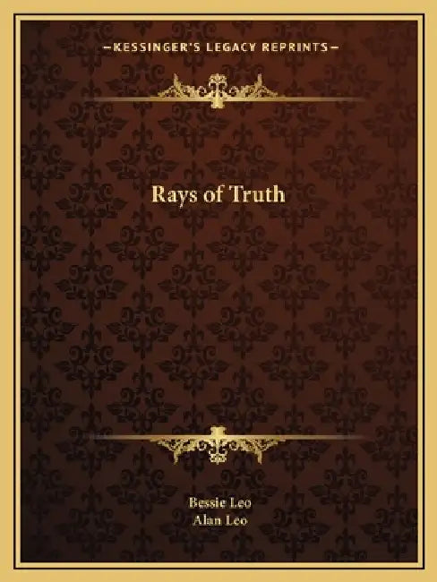 Rays of Truth by Bessie Leo, Alan Leo