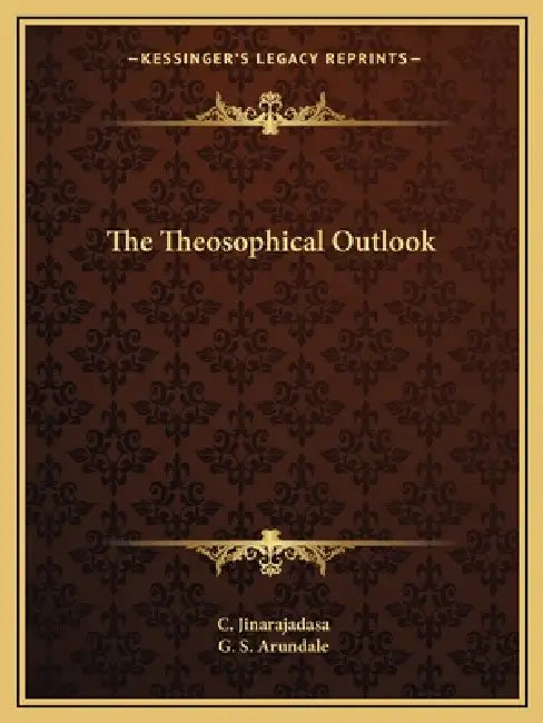 The Theosophical Outlook by C. Jinarajadasa, G. S. Arundale