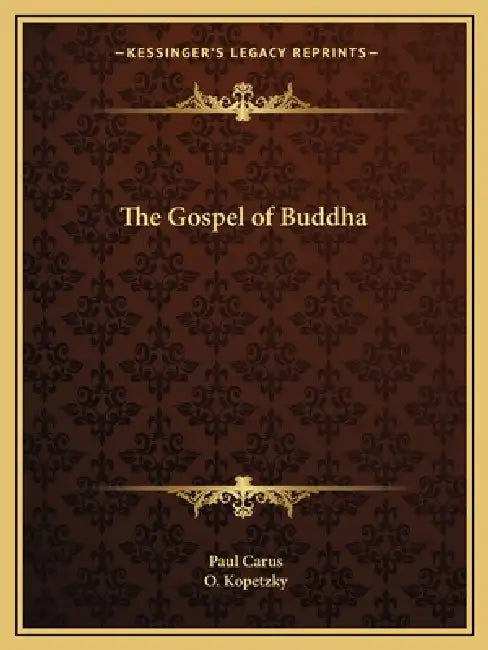 The Gospel of Buddha by Paul Carus, O. Kopetzky