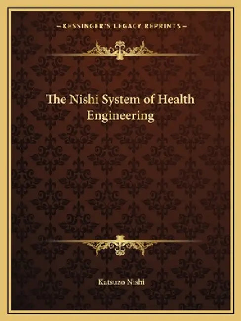 The Nishi System of Health Engineering by Katsuzo Nishi
