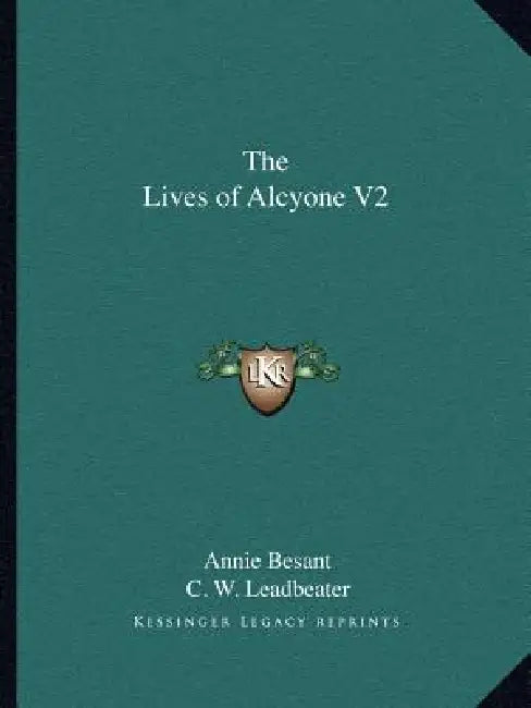 The Lives of Alcyone V2 by Annie Besant, C. W. Leadbeater