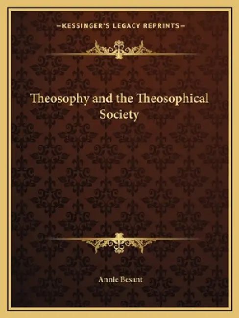 Theosophy and the Theosophical Society by Annie Besant